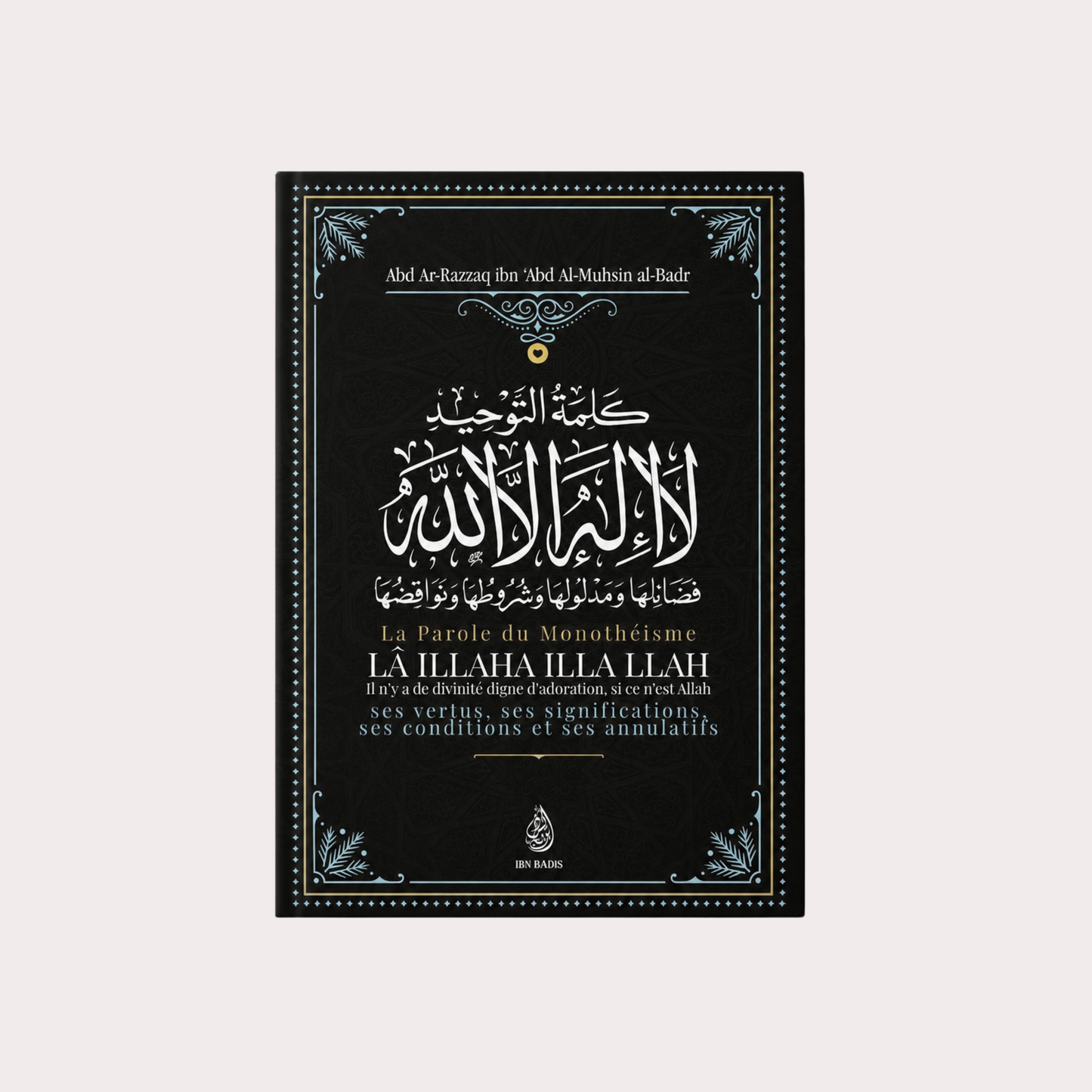 La Parole du Monothéisme LÃ ILLAHA ILLA LLAH
