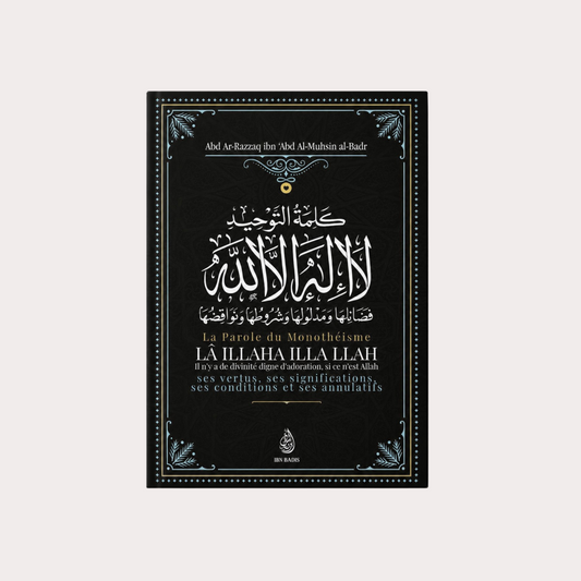 La Parole du Monothéisme LÃ ILLAHA ILLA LLAH